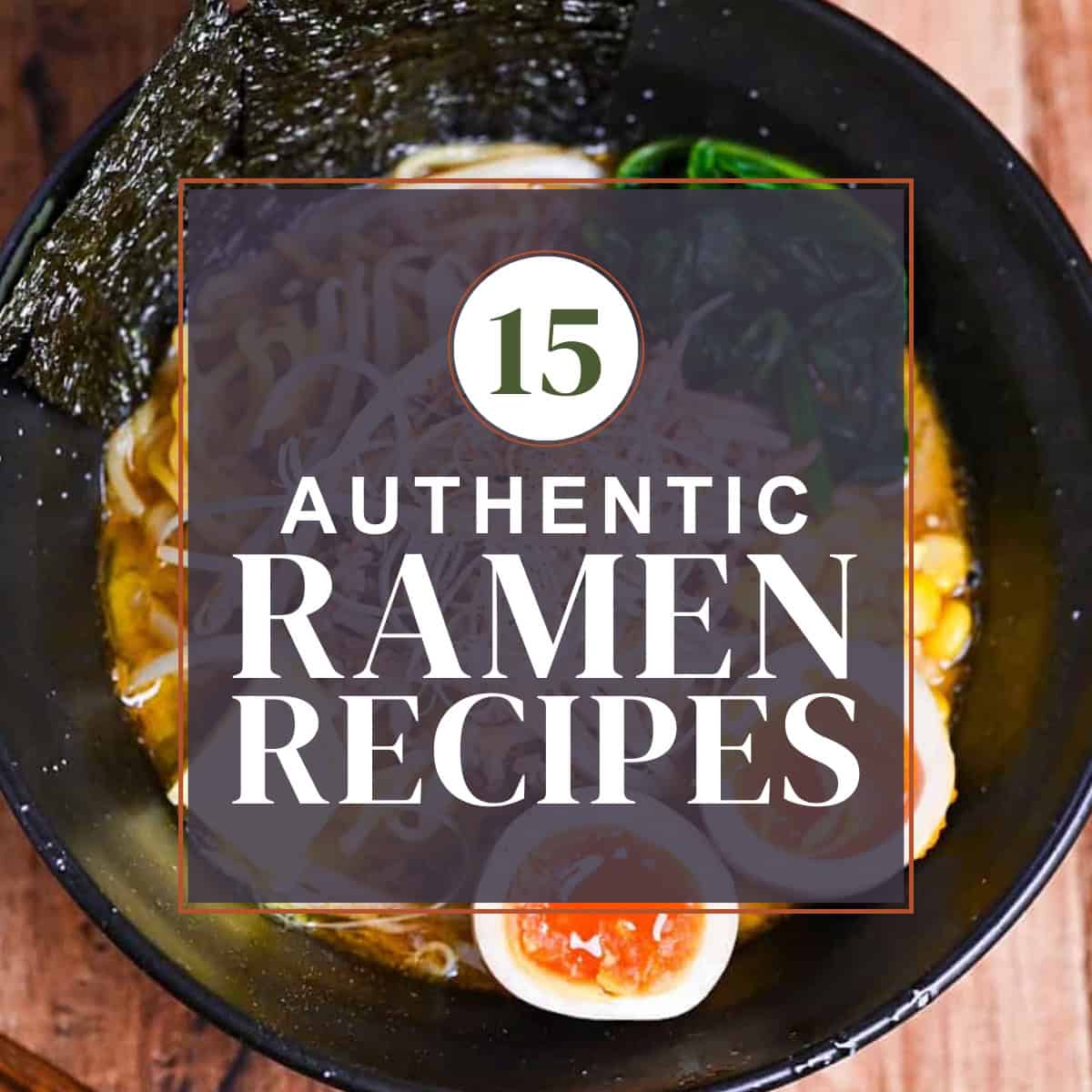 Master Japanese Ramen: 25+ Recipes for Every Taste